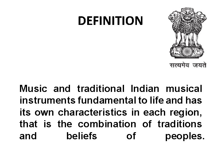 DEFINITION Music and traditional Indian musical instruments fundamental to life and has its own