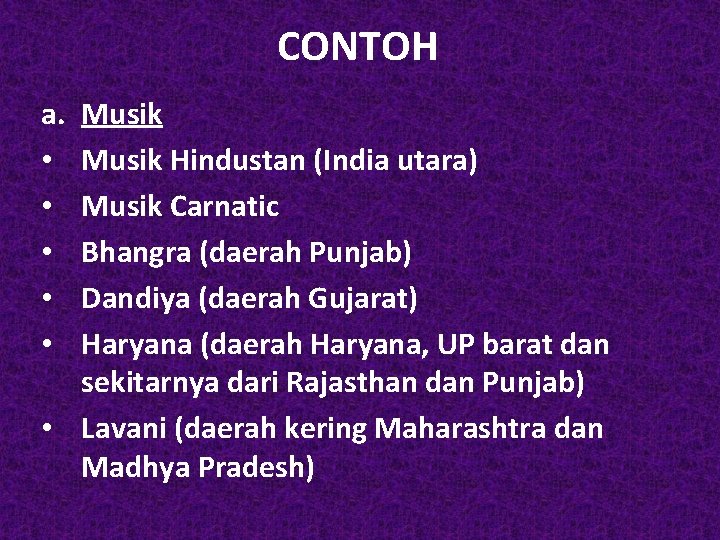 CONTOH a. • • • Musik Hindustan (India utara) Musik Carnatic Bhangra (daerah Punjab)