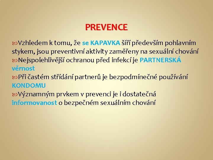 PREVENCE Vzhledem k tomu, že se KAPAVKA šíří především pohlavním stykem, jsou preventivní aktivity