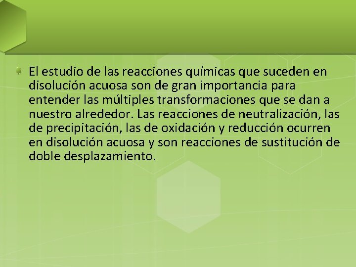 El estudio de las reacciones químicas que suceden en disolución acuosa son de gran El estudio de las reacciones químicas que suceden en disolución acuosa son de gran