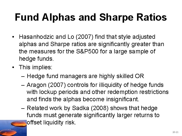 Fund Alphas and Sharpe Ratios • Hasanhodzic and Lo (2007) find that style adjusted