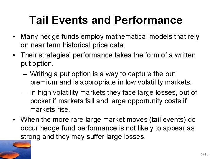 Tail Events and Performance • Many hedge funds employ mathematical models that rely on