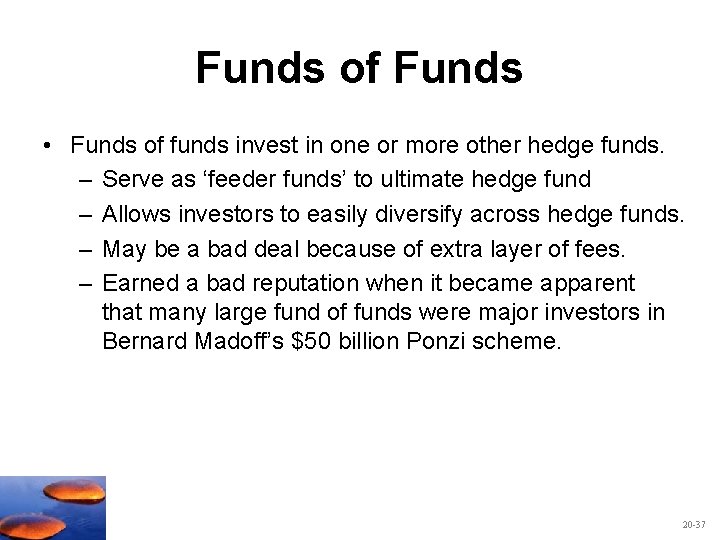 Funds of Funds • Funds of funds invest in one or more other hedge