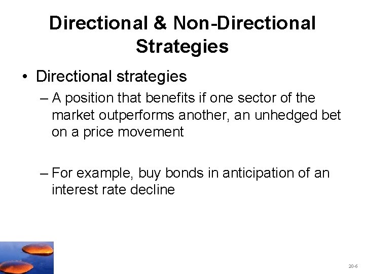 Directional & Non-Directional Strategies • Directional strategies – A position that benefits if one