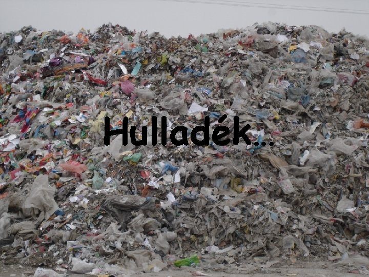 Hulladék… 