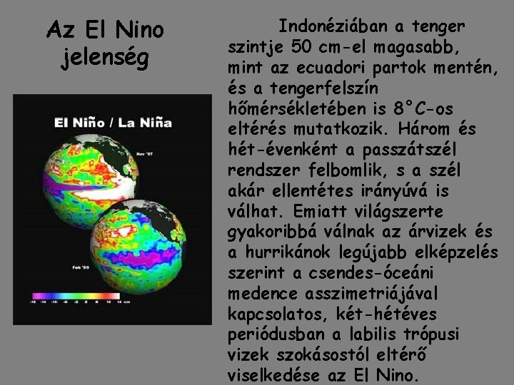 Az El Nino jelenség Indonéziában a tenger szintje 50 cm-el magasabb, mint az ecuadori