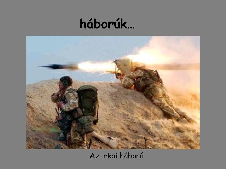 háborúk… Az irkai háború 