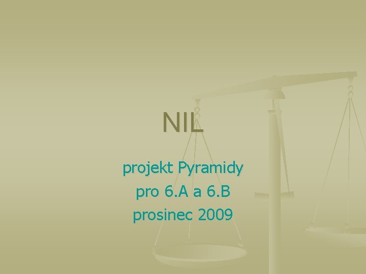NIL projekt Pyramidy pro 6. A a 6. B prosinec 2009 