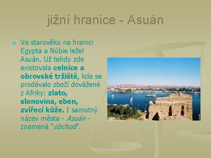 jižní hranice - Asuán n Ve starověku na hranici Egypta a Núbie ležel Asuán.