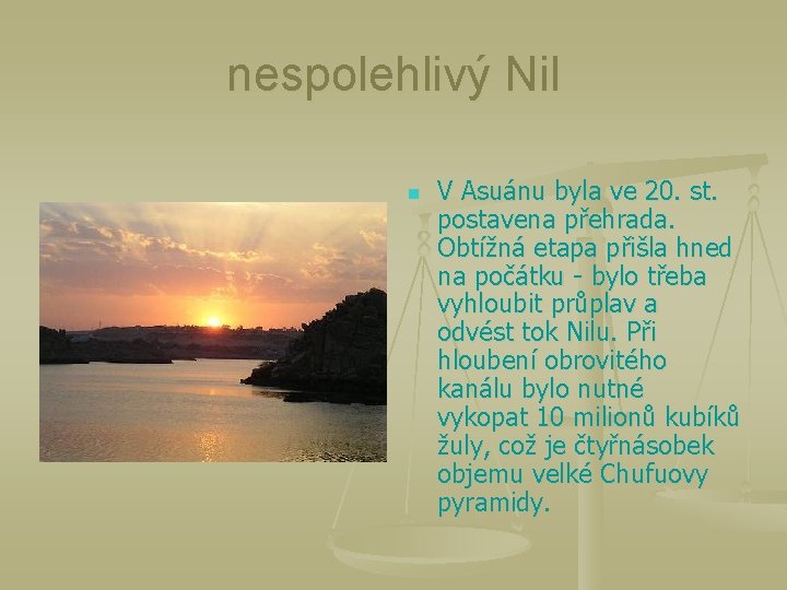 nespolehlivý Nil n V Asuánu byla ve 20. st. postavena přehrada. Obtížná etapa přišla