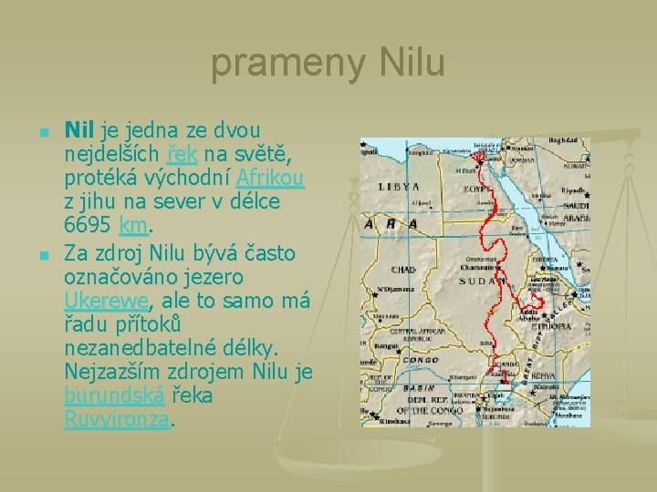prameny Nilu n n Nil je jedna ze dvou nejdelších řek na světě, protéká
