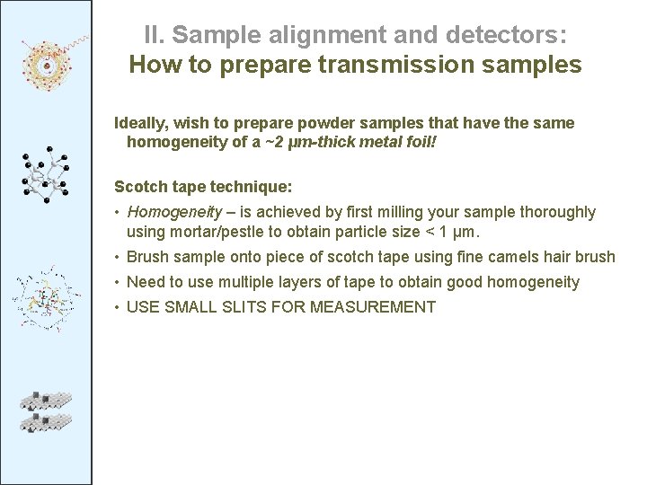 II. Sample alignment and detectors: How to prepare transmission samples Ideally, wish to prepare II. Sample alignment and detectors: How to prepare transmission samples Ideally, wish to prepare