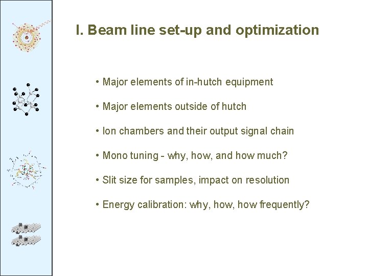 I. Beam line set-up and optimization • Major elements of in-hutch equipment • Major I. Beam line set-up and optimization • Major elements of in-hutch equipment • Major