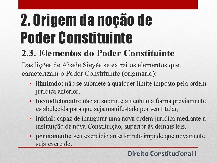 2. Origem da noção de Poder Constituinte 2. 3. Elementos do Poder Constituinte Das 2. Origem da noção de Poder Constituinte 2. 3. Elementos do Poder Constituinte Das
