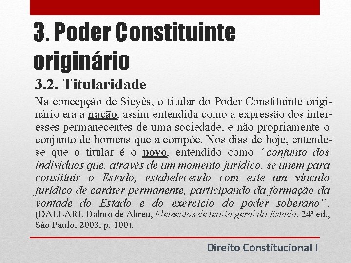 3. Poder Constituinte originário 3. 2. Titularidade Na concepção de Sieyès, o titular do 3. Poder Constituinte originário 3. 2. Titularidade Na concepção de Sieyès, o titular do