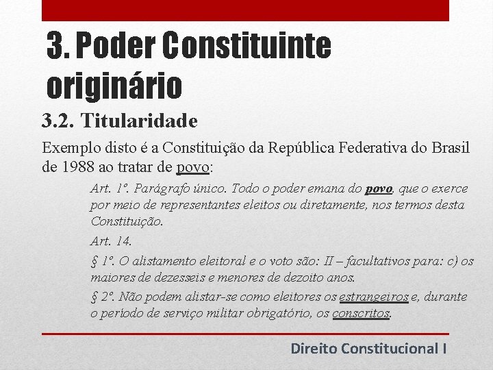 3. Poder Constituinte originário 3. 2. Titularidade Exemplo disto é a Constituição da República 3. Poder Constituinte originário 3. 2. Titularidade Exemplo disto é a Constituição da República