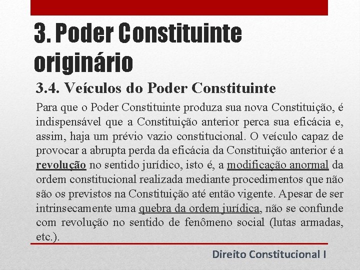 3. Poder Constituinte originário 3. 4. Veículos do Poder Constituinte Para que o Poder 3. Poder Constituinte originário 3. 4. Veículos do Poder Constituinte Para que o Poder