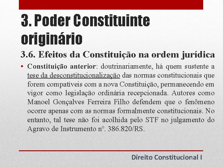3. Poder Constituinte originário 3. 6. Efeitos da Constituição na ordem jurídica • Constituição 3. Poder Constituinte originário 3. 6. Efeitos da Constituição na ordem jurídica • Constituição
