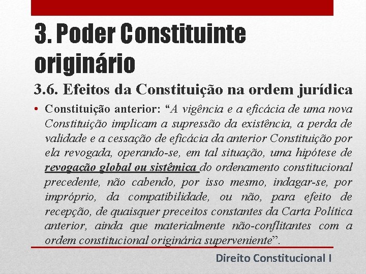 3. Poder Constituinte originário 3. 6. Efeitos da Constituição na ordem jurídica • Constituição 3. Poder Constituinte originário 3. 6. Efeitos da Constituição na ordem jurídica • Constituição