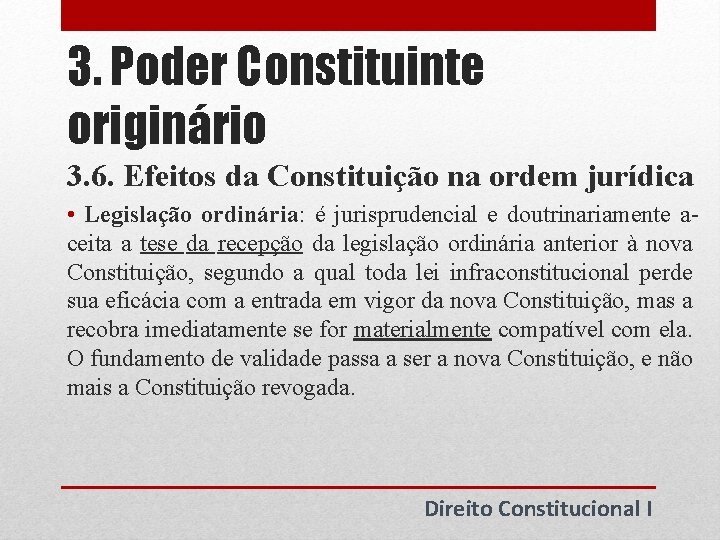 3. Poder Constituinte originário 3. 6. Efeitos da Constituição na ordem jurídica • Legislação 3. Poder Constituinte originário 3. 6. Efeitos da Constituição na ordem jurídica • Legislação