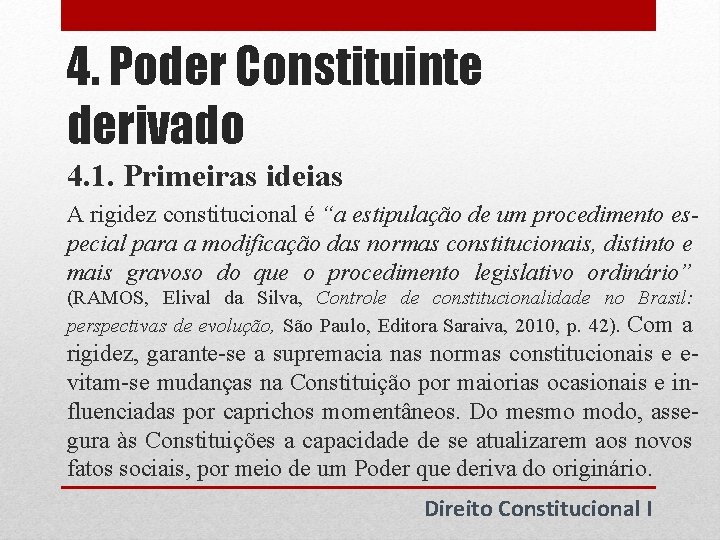 4. Poder Constituinte derivado 4. 1. Primeiras ideias A rigidez constitucional é “a estipulação 4. Poder Constituinte derivado 4. 1. Primeiras ideias A rigidez constitucional é “a estipulação
