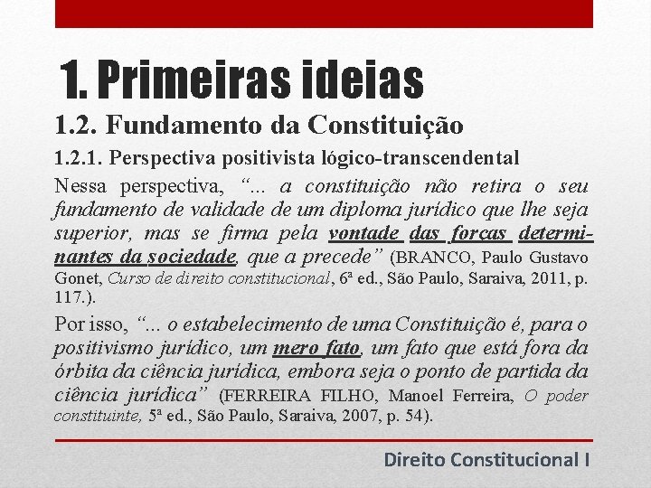 1. Primeiras ideias 1. 2. Fundamento da Constituição 1. 2. 1. Perspectiva positivista lógico-transcendental 1. Primeiras ideias 1. 2. Fundamento da Constituição 1. 2. 1. Perspectiva positivista lógico-transcendental
