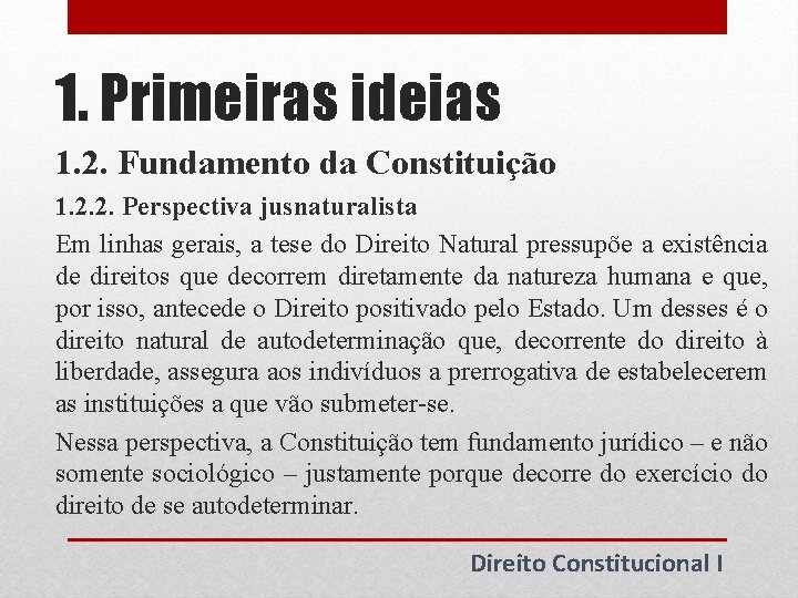 1. Primeiras ideias 1. 2. Fundamento da Constituição 1. 2. 2. Perspectiva jusnaturalista Em 1. Primeiras ideias 1. 2. Fundamento da Constituição 1. 2. 2. Perspectiva jusnaturalista Em