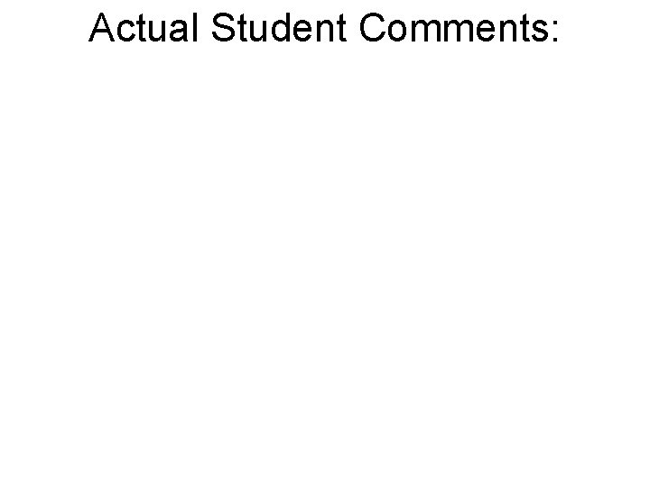 Actual Student Comments: 