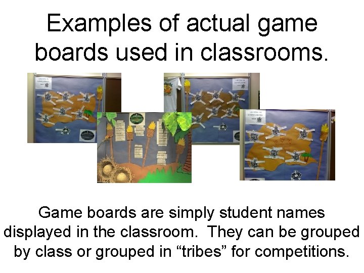 Examples of actual game boards used in classrooms. Game boards are simply student names