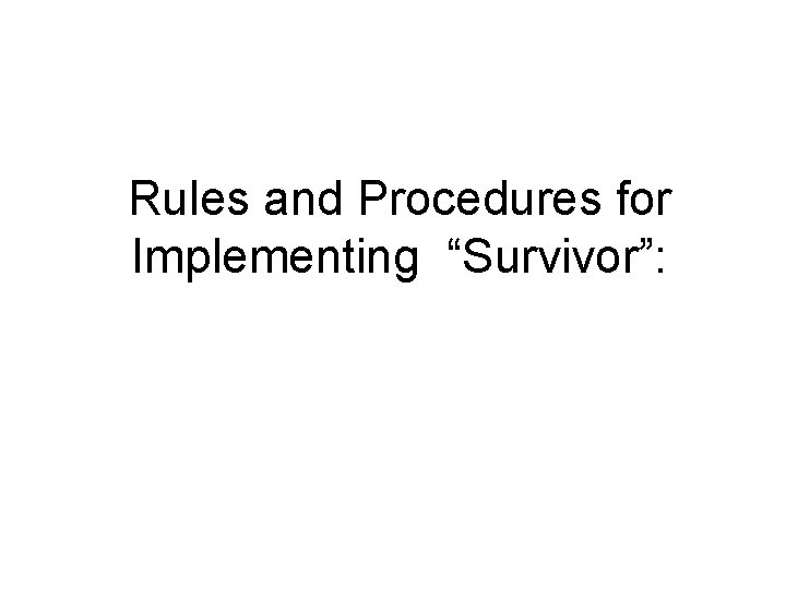 Rules and Procedures for Implementing “Survivor”: 