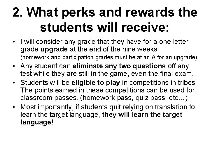 2. What perks and rewards the students will receive: • I will consider any