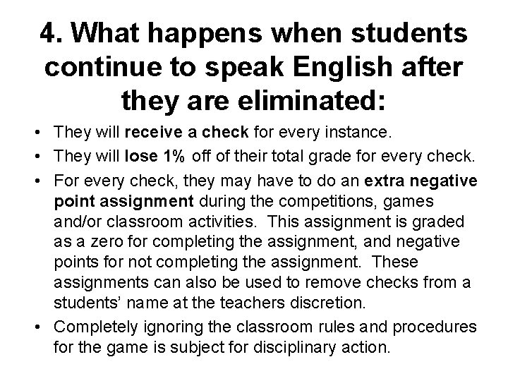 4. What happens when students continue to speak English after they are eliminated: •