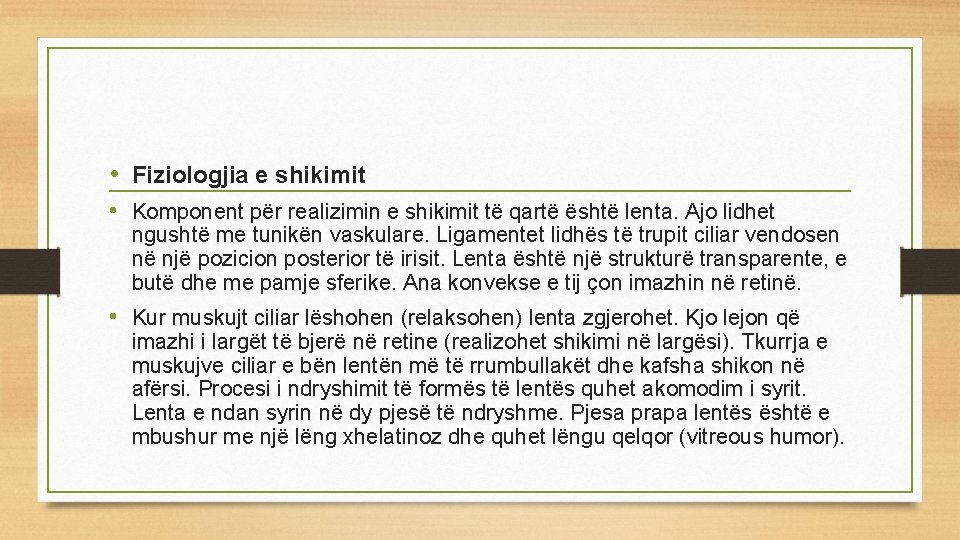  • Fiziologjia e shikimit • Komponent për realizimin e shikimit të qartë është