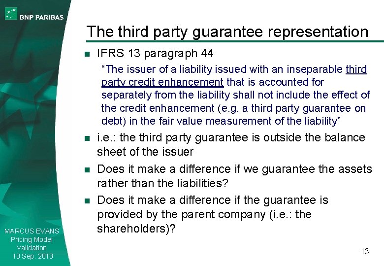 The third party guarantee representation n IFRS 13 paragraph 44 “The issuer of a