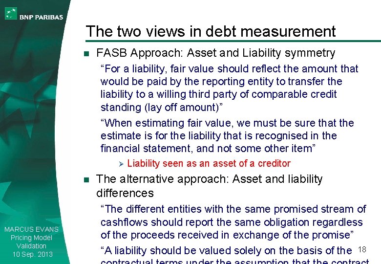 The two views in debt measurement n FASB Approach: Asset and Liability symmetry “For