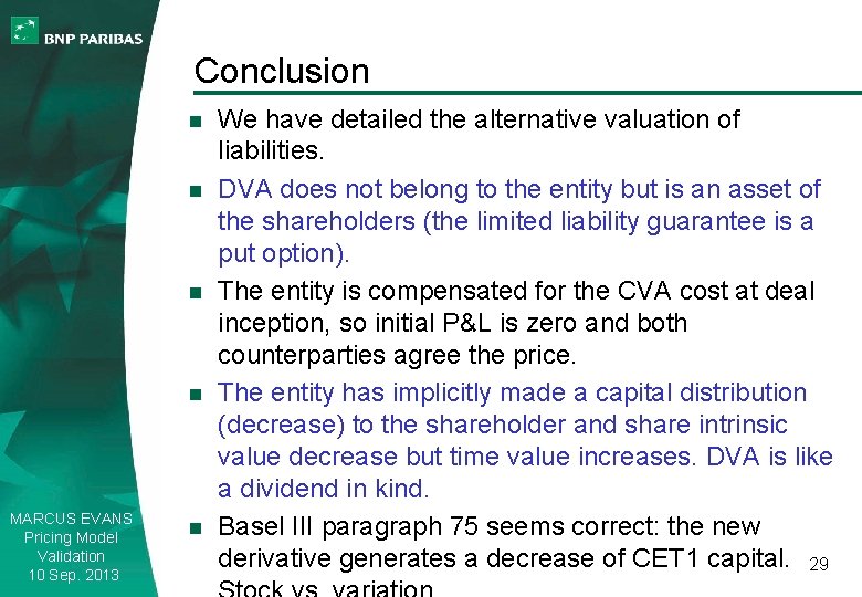 Conclusion n n MARCUS EVANS Pricing Model Validation 10 Sep. 2013 n We have