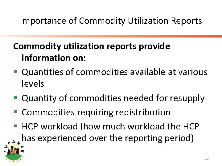 Importance of Commodity Utilization Reports Commodity utilization reports provide information on: § Quantities of