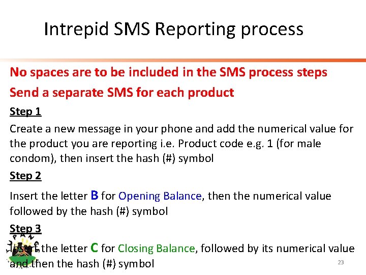 Intrepid SMS Reporting process No spaces are to be included in the SMS process