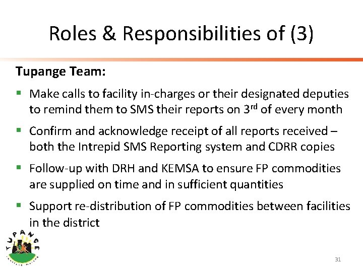 Roles & Responsibilities of (3) Tupange Team: § Make calls to facility in-charges or