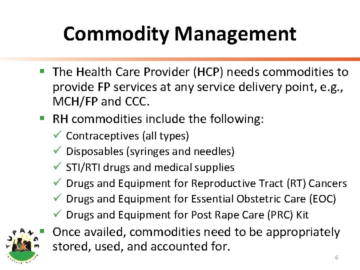 Commodity Management § The Health Care Provider (HCP) needs commodities to provide FP services
