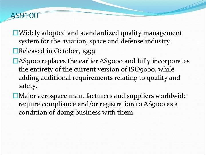 AS 9100 �Widely adopted and standardized quality management system for the aviation, space and