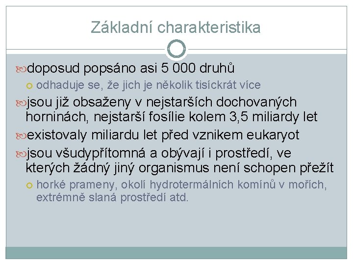 Základní charakteristika doposud popsáno asi 5 000 druhů odhaduje se, že jich je několik