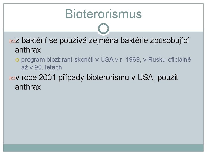 Bioterorismus z baktérií se používá zejména baktérie způsobující anthrax program biozbraní skončil v USA