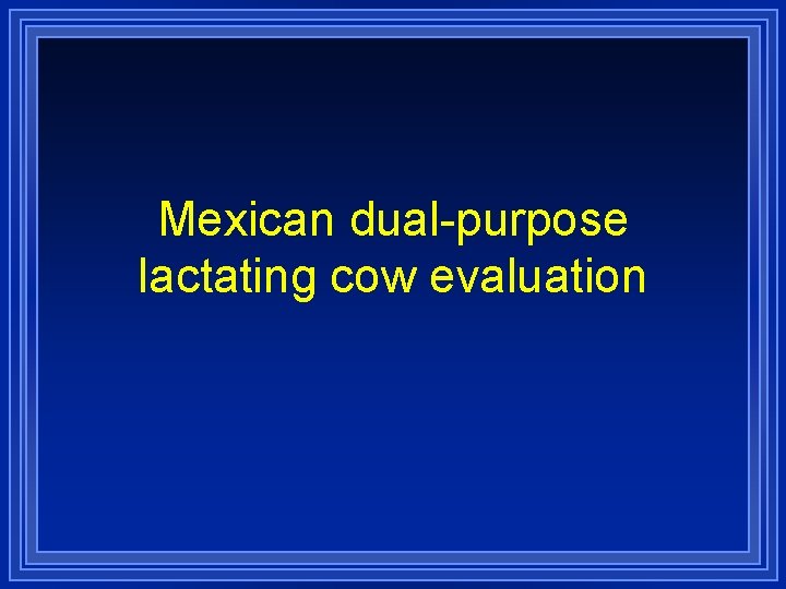Mexican dual-purpose lactating cow evaluation 