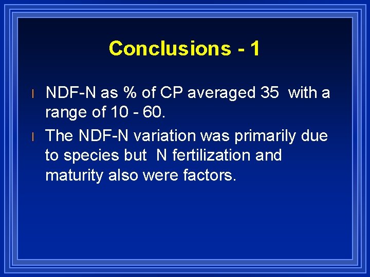 Conclusions - 1 l l NDF-N as % of CP averaged 35 with a