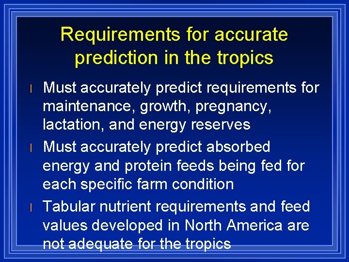 Requirements for accurate prediction in the tropics l l l Must accurately predict requirements