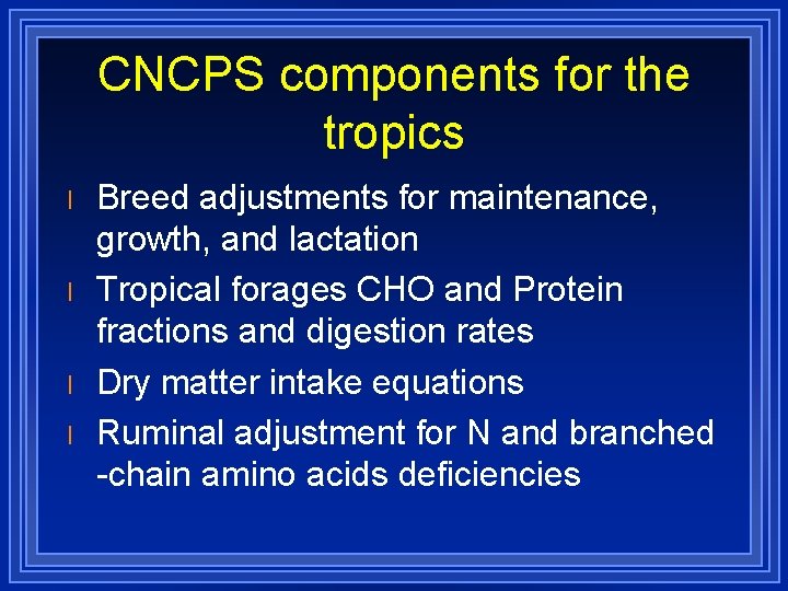 CNCPS components for the tropics l l Breed adjustments for maintenance, growth, and lactation