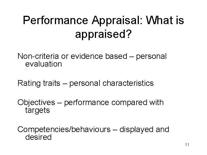 Performance Appraisal: What is appraised? Non-criteria or evidence based – personal evaluation Rating traits