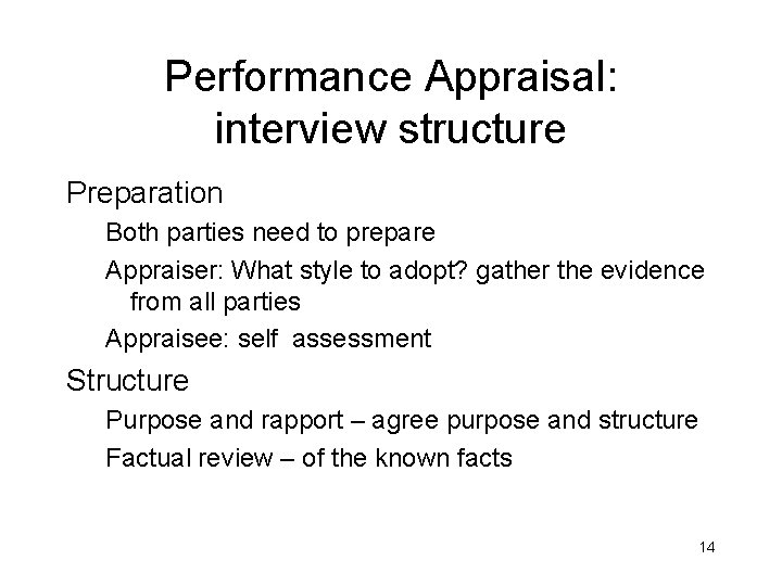 Performance Appraisal: interview structure Preparation Both parties need to prepare Appraiser: What style to