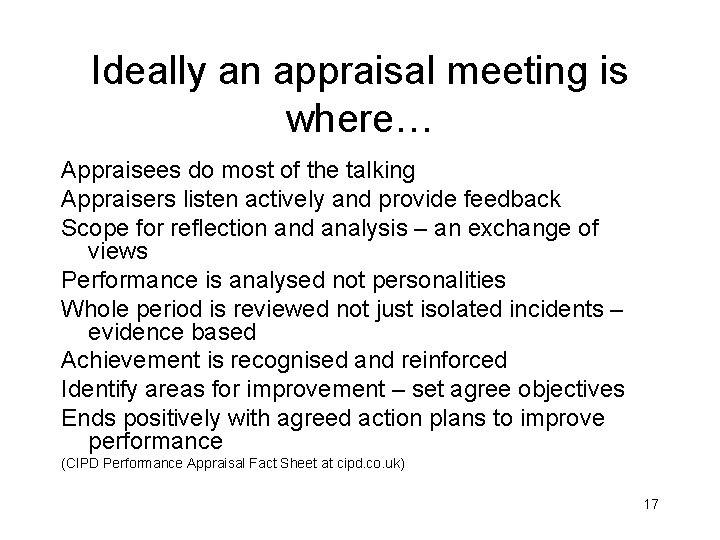 Ideally an appraisal meeting is where… Appraisees do most of the talking Appraisers listen